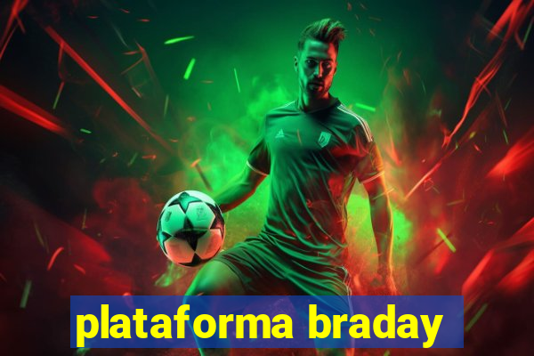 plataforma braday